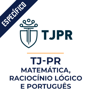 Matemática, Raciocínio Lógico e Português para o TJ PR  - Curso TJ PR MPP.