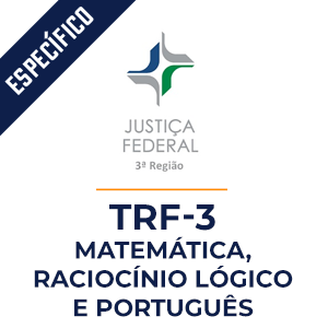 Matemática, Raciocínio Lógico e Português Lógico para TRF 3  - Dobradinha MPP do Básico ao Avançado
