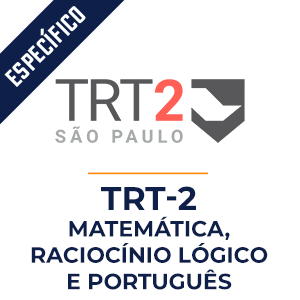 Matemática, Raciocínio Lógico e Português para o TRT 2  - Dobradinha MPP do Básico ao Avançado