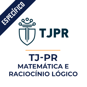Matemática e Raciocínio Lógico para o TJ PR  - Curso TJ PR MPP.