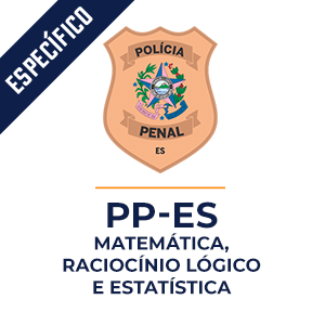 Matemática, Raciocínio Lógico e Estatística para Polícia Penal do Espírito Santo - PP-ES  - Aprenda com o Método MPP
